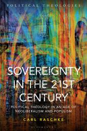 Icon image Sovereignty in the 21st Century: Political Theology in an Age of Neoliberalism and Populism