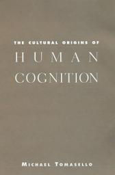 Icon image The Cultural Origins of Human Cognition