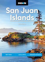 Icon image Moon San Juan Islands: Best Hikes, Local Spots, Weekend Getaways, Edition 7