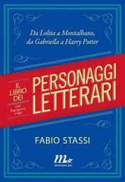 Icon image Il libro dei personaggi letterari. Dal dopoguerra a oggi. Da Lolita a Montalbano, da Gabriella a Harry Potter