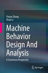 Icon image Machine Behavior Design And Analysis: A Consensus Perspective