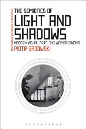 Icon image The Semiotics of Light and Shadows: Modern Visual Arts and Weimar Cinema