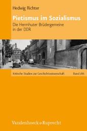 Icon image Pietismus im Sozialismus: Die Herrnhuter Brüdergemeine in der DDR/EBook