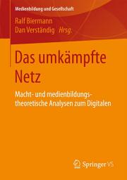 Icon image Das umkämpfte Netz: Macht- und medienbildungstheoretische Analysen zum Digitalen