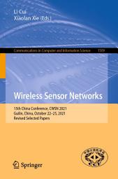 Icon image Wireless Sensor Networks: 15th China Conference, CWSN 2021, Guilin, China, October 22–25, 2021, Revised Selected Papers