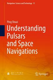 Icon image Understanding Pulsars and Space Navigations