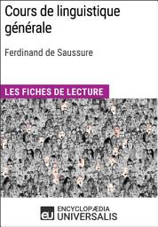 Icon image Cours de linguistique générale de Ferdinand de Saussure: Les Fiches de lecture d'Universalis