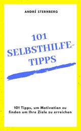 Icon image 101 Selbsthilfe-Tipps: 101 Tipps, um Motivation zu finden um Ihre Ziele zu erreichen