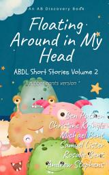 Icon image Floating Around In My Head Vol 2 (Rubber Pants Version): An ABDL/Sissy Baby/diaper short story collection