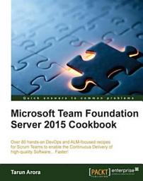 Icon image Microsoft Team Foundation Server 2015 Cookbook