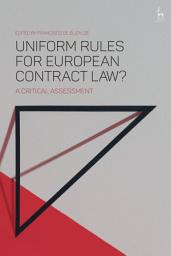 Icon image Uniform Rules for European Contract Law?: A Critical Assessment