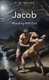 Icon image Jacob: Wrestling With God