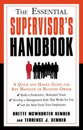 Icon image The Essential Supervisor's Handbook: A Quick and Handy Guide for Any Manager or Business Owner