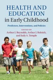 Icon image Health and Education in Early Childhood: Predictors, Interventions, and Policies