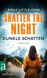 Icon image Shatter the Night - Dunkle Schatten: Thriller