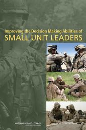 Icon image Improving the Decision Making Abilities of Small Unit Leaders