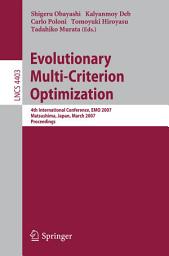 Icon image Evolutionary Multi-Criterion Optimization: 4th International Conference, EMO 2007, Matsushima, Japan, March 5-8, 2007, Proceedings