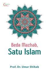 Icon image Beda Mazhab, Satu Islam