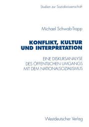 Icon image Konflikt, Kultur und Interpretation: Eine Diskursanalyse des öffentlichen Umgangs mit dem Nationalsozialismus