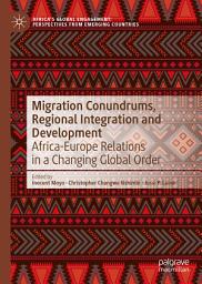 Icon image Migration Conundrums, Regional Integration and Development: Africa-Europe Relations in a Changing Global Order