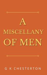 Icon image A Miscellany of Men: Popular Books by G K Chesterton : All times Bestseller Demanding Books