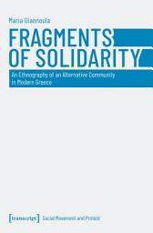 Icon image Fragments of Solidarity: An Ethnography of an Alternative Community in Modern Greece