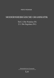 Icon image Modernhebräische Grammatik: Teil 2: Die Nomina. 2/1: Die Segolata