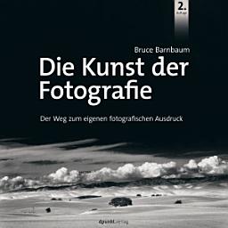 Icon image Die Kunst der Fotografie: Der Weg zum eigenen fotografischen Ausdruck, Ausgabe 2