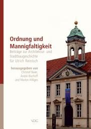 Icon image Ordnung und Mannigfaltigkeit: Beiträge zur Architektur- und Stadtbaugeschichte für Ulrich Reinisch