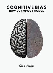 Icon image Cognitive Bias: How Our Minds Trick Us