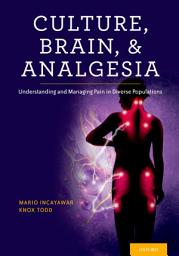 Icon image Culture, Brain, and Analgesia: Understanding and Managing Pain in Diverse Populations