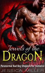 Icon image Jewels of the Dragon Shifter: Paranormal Bad Boy Shapeshifter Romance