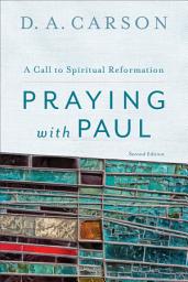 Icon image Praying with Paul: A Call to Spiritual Reformation, Edition 2