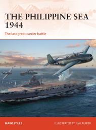 Icon image The Philippine Sea 1944: The last great carrier battle