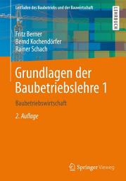 Icon image Grundlagen der Baubetriebslehre 1: Baubetriebswirtschaft, Ausgabe 2