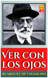 Icon image VER CON LOS OJOS BY MIGUEL DE UNAMUNO: Popular Books by Miguel de Unamuno : All times Bestseller Demanding Books