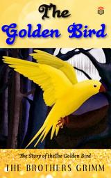 Icon image Fairy Tales Book 5 Minutes Fairy tales The Golden Bird (Grimm's Fairy Tales) Abridged Fairy Tales For Children Fairy Tales Book: The Golden Bird - a fairy tale in very easy words and extremely attractive colored pictures Fairy Tales Book