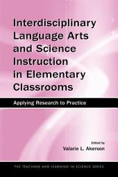 Icon image Interdisciplinary Language Arts and Science Instruction in Elementary Classrooms: Applying Research to Practice