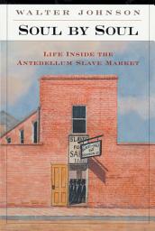 Icon image Soul by Soul: Life Inside the Antebellum Slave Market