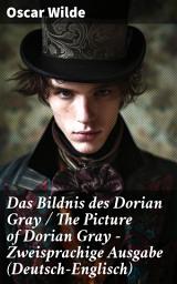 Icon image Das Bildnis des Dorian Gray / The Picture of Dorian Gray - Zweisprachige Ausgabe (Deutsch-Englisch): Der Pakt der Jugend: Moral, Schönheit und Verfall in der viktorianischen Gesellschaft