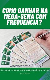 Icon image Como ganhar na Mega-Sena com frequência?