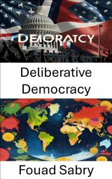 Icon image Deliberative Democracy: Engaging Citizens in Meaningful Political Dialogue