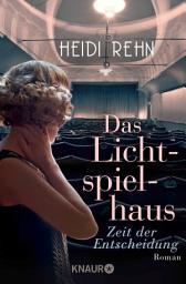 Icon image Das Lichtspielhaus - Zeit der Entscheidung: Roman