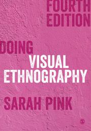 Icon image Doing Visual Ethnography: Edition 4