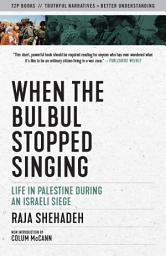 Icon image When the Bulbul Stopped Singing: Life in Palestine During an Israeli Siege