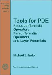 Icon image Tools for PDE: Pseudodifferential Operators, Paradifferential Operators, and Layer Potentials