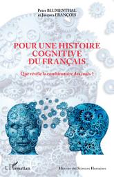 Icon image Pour une histoire cognitive du français: Que révèle la combinatoire des mots ?