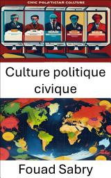 Icon image Culture politique civique: Comprendre les valeurs et l’engagement communautaires dans les démocraties modernes