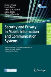 Icon image Security and Privacy in Mobile Information and Communication Systems: Third International ICST Conference, MOBISEC 2011, Aalborg, Denmark, May 17-19, 2011, Revised Selected Papers