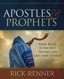 Icon image Apostles and Prophets: Their Roles in the Past, Present, and Last-Days Church